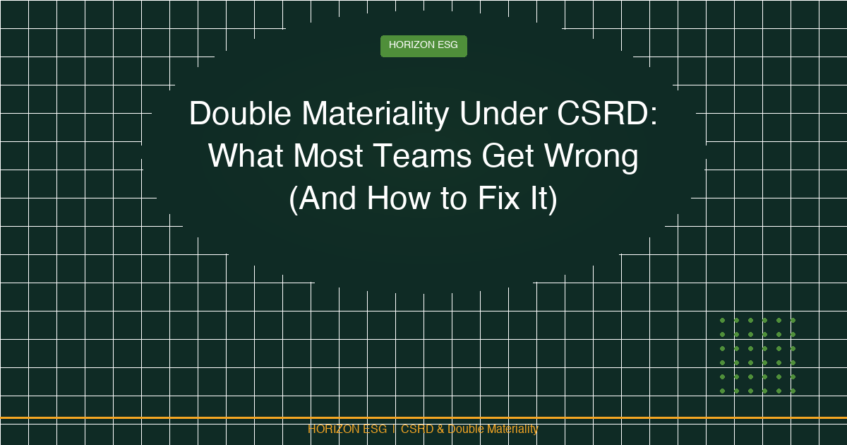 Double Materiality Under CSRD: What Teams Get Wrong